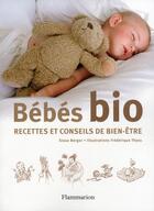 Couverture du livre « Bébés bio ; recettes et conseils de bien-être » de Sioux Berger aux éditions Flammarion