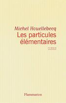 Couverture du livre « Les particules élémentaires » de Michel Houellebecq aux éditions Flammarion