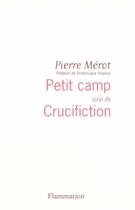 Couverture du livre « Petit camp ; crucifiction » de Pierre Merot aux éditions Flammarion