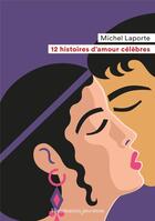 Couverture du livre « 12 histoires d'amour célèbres » de Michel Laporte aux éditions Pere Castor