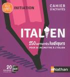 Couverture du livre « Italien ; 150 activités ludiques pour se (re)mettre à l'italien » de  aux éditions Nathan