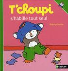 Couverture du livre « T'choupi s'habille tout seul » de Thierry Courtin aux éditions Nathan