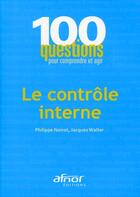 Couverture du livre « Le contrôle interne » de Philippe Noirot aux éditions Afnor