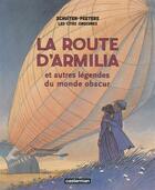 Couverture du livre « Les cités obscures Tome 4 : la route d'Armilia et autres légendes du monde obscur » de Benoît Peeters et Francois Schuiten aux éditions Casterman