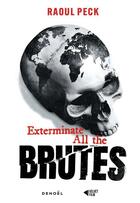Couverture du livre « Exterminate all the brutes » de Raoul Peck aux éditions Denoel