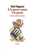 Couverture du livre « À la guerre comme à la guerre » de Tomi Ungerer aux éditions Ecole Des Loisirs