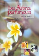Couverture du livre « Les arbres parfumeurs (édition 2003) » de Jean-Luc Ansel aux éditions Eyrolles