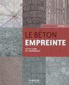 Couverture du livre « Le béton empreinte Tome 1 ; le béton décoratif » de Frederick Ljung et Mike Archambault aux éditions Eyrolles