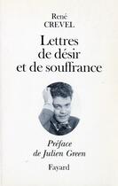Couverture du livre « Lettres de désir et de souffrance » de Crevel Rene aux éditions Fayard