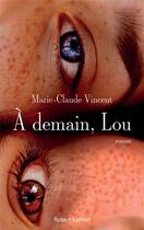 Couverture du livre « À demain, Lou » de Marie-Claude Vincent aux éditions Robert Laffont