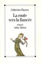 Couverture du livre « La route vers la fiancée » de Catherine Paysan aux éditions Albin Michel