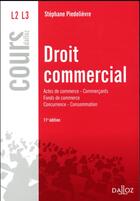 Couverture du livre « Droit commercial ; actes de commerce commercants fonds de commerce concurrence consommation (édition 2017) » de Piedelievre-S aux éditions Dalloz