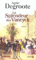 Couverture du livre « La splendeur des vaneyck » de Annie Degroote aux éditions Presses De La Cite