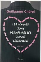 Couverture du livre « Les hommes sont des maîtresses comme les autres » de Guillaume Cherel aux éditions Plon