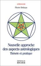 Couverture du livre « Nouvelle approche des aspects astrologiques - theorie et pratique » de Pierre Delmas aux éditions Rocher