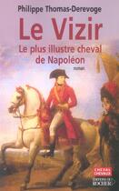 Couverture du livre « Le vizir ; le plus illustre cheval de Napoléon » de Philippe Thomas-Derevoge aux éditions Rocher