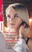 Couverture du livre « Vengeance et plus si affinité ; une affaire d'amour » de Cat Schield et Rochelle Alers aux éditions Harlequin