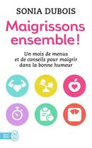 Couverture du livre « Maigrissons ensemble ! » de Sonia Dubois aux éditions J'ai Lu