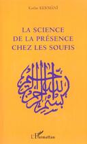 Couverture du livre « LA SCIENCE DE LA PRESENCE CHEZ LES SOUFIS » de Karim Kermani aux éditions Editions L'harmattan