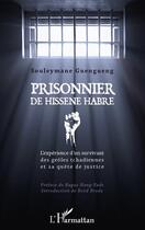 Couverture du livre « Prisonnier de Hissène Habré ; l'expérience d'un survivant des geôles tchadiennes et sa quête de justice » de Souleymane Guengueng aux éditions Editions L'harmattan