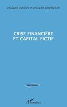 Couverture du livre « Crise financière et capital actif » de Jacques Guigou et Jacques Wajnsztejn aux éditions L'harmattan
