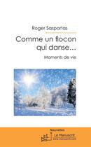 Couverture du livre « Comme un flocon qui danse... » de Roger Sasportas aux éditions Le Manuscrit