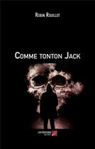 Couverture du livre « Comme tonton jack » de Robin Rouillot aux éditions Editions Du Net