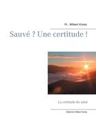 Couverture du livre « Sauvé ? une certitude ! la certitude du salut » de Wilbert Kreiss aux éditions Books On Demand