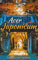 Couverture du livre « Acer japonicum » de Aurélien Gouttenoire aux éditions Books On Demand