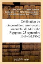 Couverture du livre « Celebration du cinquantieme anniversaire sacerdotal de m. l'abbe rigagnon » de Donis Pierre aux éditions Hachette Bnf