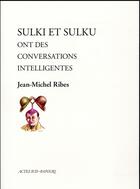 Couverture du livre « Sulki et Sulku ont des conversations intelligentes » de Jean-Michel Ribes aux éditions Actes Sud-papiers