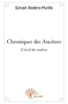 Couverture du livre « Chroniques des ancêtres » de Sylvain Rodero-Murillo aux éditions Edilivre