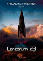 Couverture du livre « Cerebrum 23 » de Frederic Malipier aux éditions Edilivre