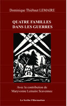 Couverture du livre « Quatre familles dans les guerres » de Dominique Thiébaut Lemaire et Maryvonne Lemaire Scavennec aux éditions Editions L'harmattan