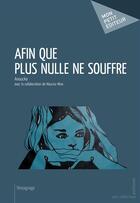 Couverture du livre « Afin que plus nulle ne souffre » de Anoucka aux éditions Mon Petit Editeur