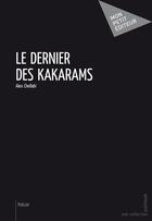 Couverture du livre « Le dernier des Kakarams » de Alex Chellabi aux éditions Publibook