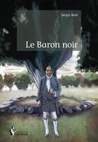 Couverture du livre « Le baron noir » de Sergio Nore aux éditions Societe Des Ecrivains