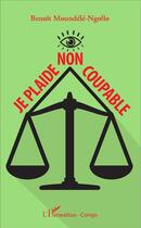 Couverture du livre « Je plaide non coupable » de Benoit Moundele Ngollo aux éditions L'harmattan