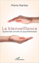 Couverture du livre « La bienveillance - quand elle s'invite en psychotherapie » de Nantas Pierre aux éditions L'harmattan