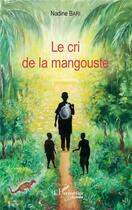 Couverture du livre « Le cri de la mangouste » de Nadine Bari aux éditions L'harmattan