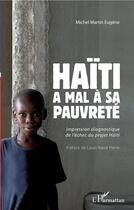 Couverture du livre « Haïti a mal à sa pauvreté ; impression diagnostique de l'échec du projet Haïti » de Eugene Michel Martin aux éditions L'harmattan