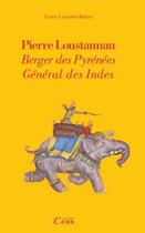 Couverture du livre « Pierre Loustaunau ; berger des Pyrénées, général des Indes » de Louis Laborde-Balen aux éditions Cairn
