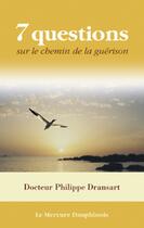 Couverture du livre « 7 questions sur le chemin de la guerison » de Philippe Dransart aux éditions Le Mercure Dauphinois