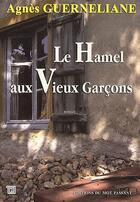 Couverture du livre « Le hamel aux vieux garçons » de Agnes Guerneliane aux éditions Editions Du Mot Passant