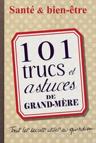 Couverture du livre « 101 trucs et astuces de grand-mère » de Lydia Mammar aux éditions Les Editions De L'opportun