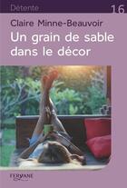 Couverture du livre « Un grain de sable dans le décor » de Claire Minne-Beauvoir aux éditions Feryane