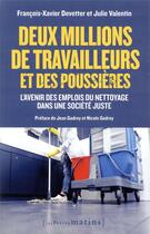 Couverture du livre « Deux millions de travailleurs et des poussières ; l'avenir des emplois du nettoyage dans une société juste » de Julie Valentin et Francois-Xavier Devetter aux éditions Les Petits Matins