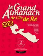 Couverture du livre « Le grand almanach : le grand almanach de l'île de Ré (édition 2018) » de Berangere Guilbaud-Rabiller aux éditions Geste
