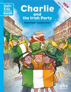 Couverture du livre « Charlie and the irish party (level 2) (coll. hello kids readers) » de Maisie Fieschi/Annal aux éditions Abc Melody