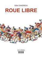 Couverture du livre « Roue libre » de Odile Chaigneau aux éditions Les Trois Colonnes